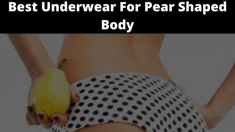 10 Best Underwear For Pear Shaped Body