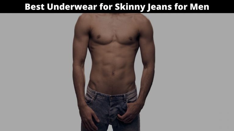 10 Best Underwear for Skinny Jeans for Men