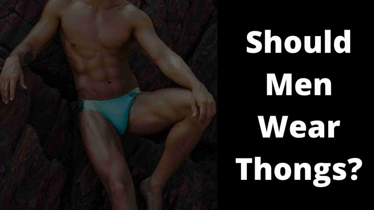 Should Men Wear Thongs?