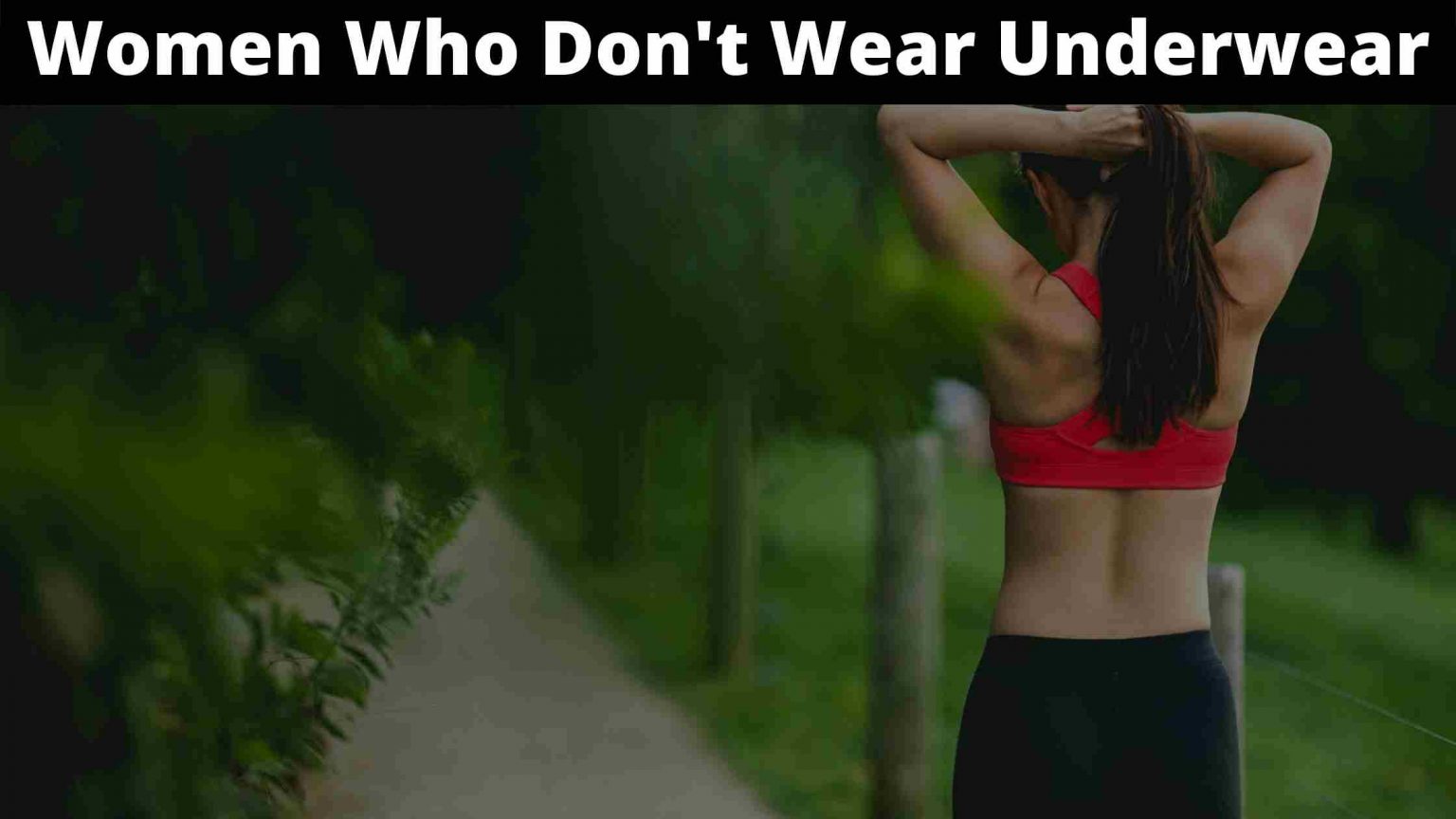 Women who don t wear underwear