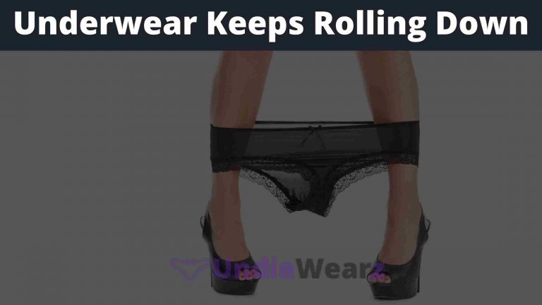 14 Reasons Your Underwear Keeps Rolling Down
