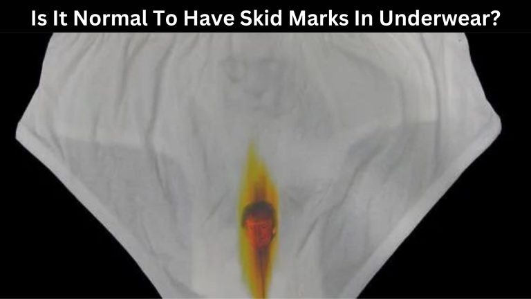 Is It Normal To Have Skid Marks In Underwear?