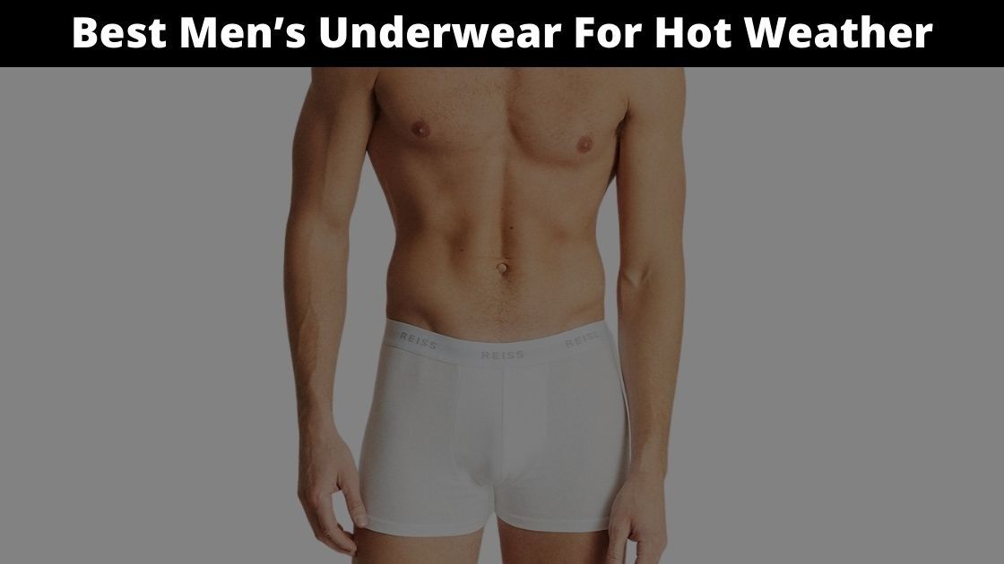 Best Men’s Underwear For Hot Weather