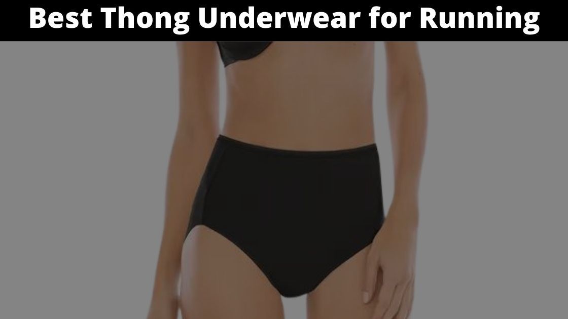 Best Thong Underwear for Running