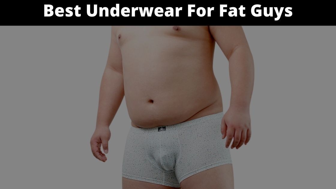 Best Underwear for Fat Guys