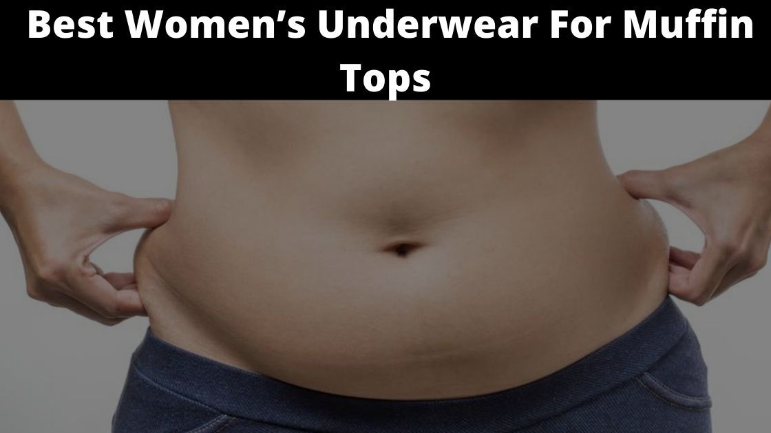 Best Women’s Underwear For Muffin Tops